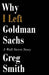 Why I Left Goldman Sachs