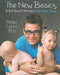 The New Basics: A-Z Baby And Child Care For The Modern Parent