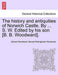 The History and Antiquities of Norwich Castle. by ... S. W. Edited by His Son [B. B. Woodward].