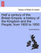 Half a Century of the British Empire; A History of the Kingdom and the People, from 1800 to 1850