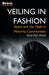 Veiling in Fashion: Space and the Hijab in Minority Communities (Dress Cultures