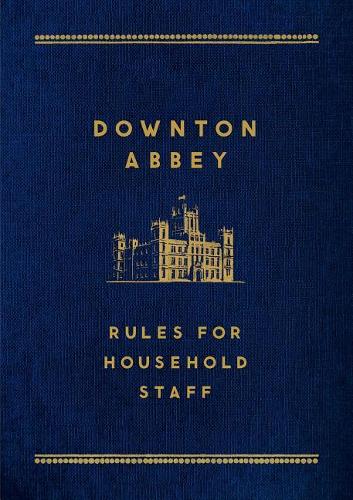 Downton Abbey: Rules for Household Staff