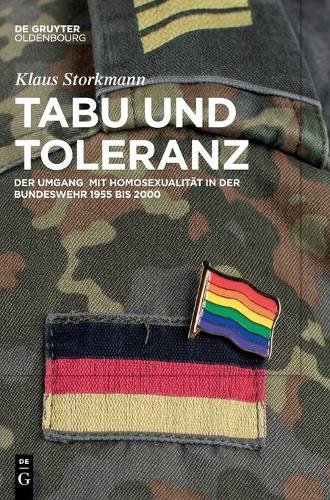 Tabu und Toleranz: Der Umgang mit Homosexualität in der Bundeswehr 1955 bis 2000 (German Edition