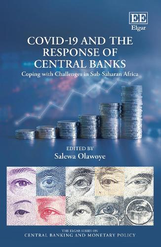 COVID-19 and the Response of Central Banks: Coping with Challenges in Sub-Saharan Africa (The Elgar Series on Central Banking and Monetary Policy