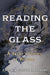 Reading the Glass