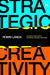 Strategic Creativity