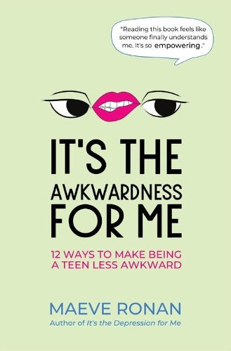 It's the Awkwardness for Me: 12 Ways to Make Being a Teen Less Awkward (Teen Think