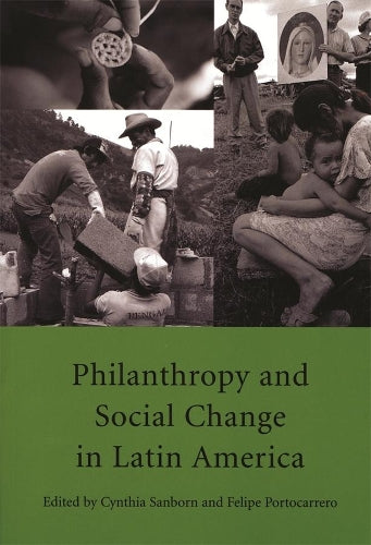 Philanthropy and Social Change in Latin America (David Rockefeller Center for Latin American Studies) (Series on Latin American Studies