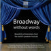 Broadway Without Words: Beautiful Orchestrations from the World's Greatest Musicals