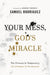 Your Mess, God`s Miracle – The Process Is Temporary, the Promise Is Permanent