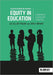 Equity in education: Levelling the playing field of learning - a practical guide for teachers