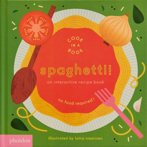 Spaghetti!: An Interactive Recipe Book (Cook In A Book