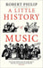 A Little History of Music (Little Histories