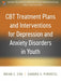 CBT Treatment Plans and Interventions for Depression and Anxiety Disorders in Youth (Treatment Plans and Interventions for Evidence-Based Psychotherapy