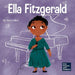 Ella Fitzgerald: A Kid’s Book About Not Giving Up On Your Passion: 34 (Mini Movers and Shakers