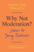 Why Not Moderation?