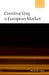 Constructing a European Market