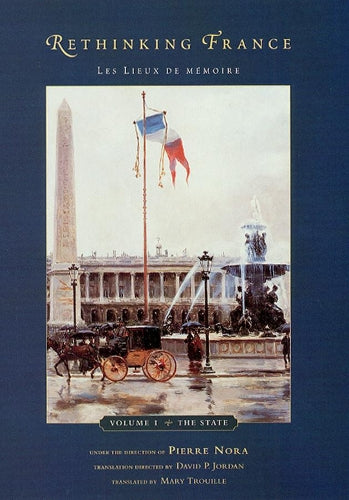 Rethinking France – Les Lieux de memoire V I The State: Les Lieux de m?moire, Volume 1: The State (Emersion: Emergent Village resources for communities of faith