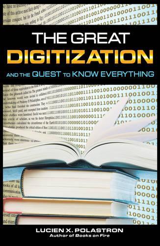 The Great Digitization and the Future of Knowledge