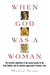 When God Was a Woman