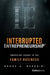 Interrupted Entrepreneurship™