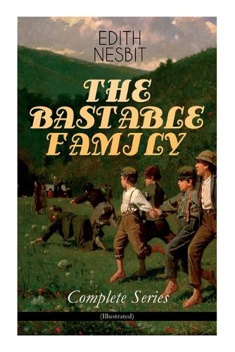 The Bastable Family - Complete Series (Illustrated)