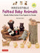 Irresistible Felted Baby Animals