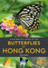A Naturalist's Guide to the Butterflies of Hong Kong