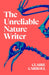 The Unreliable Nature Writer