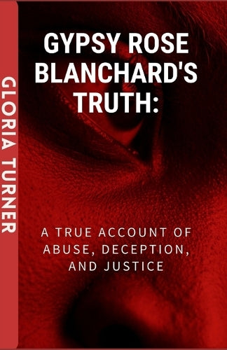 Gypsy Rose Blanchard's Truth