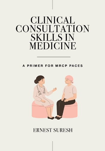 Clinical Consultation Skills in Medicine: A Primer for MRCP PACES (MasterPass