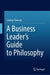 A Business Leader’s Guide to Philosophy