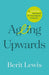Ageing Upwards