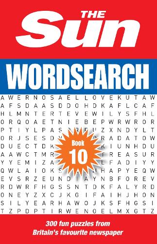 The Sun Wordsearch Book 10: 300 fun puzzles from Britain’s favourite newspaper (The Sun Puzzle Books