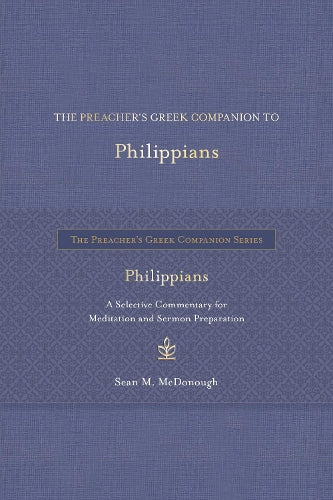 The Preacher's Greek Companion to Philippians