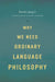 Why We Need Ordinary Language Philosophy