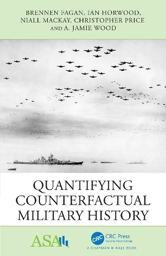 Quantifying Counterfactual Military History (ASA-CRC Series on Statistical Reasoning in Science and Society
