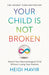 Your Child is Not Broken