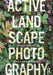 Active Landscape Photography