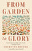 From Garden to Glory