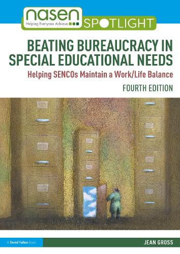 Beating Bureaucracy in Special Educational Needs: Helping SENCOs Maintain a Work/Life Balance (nasen spotlight