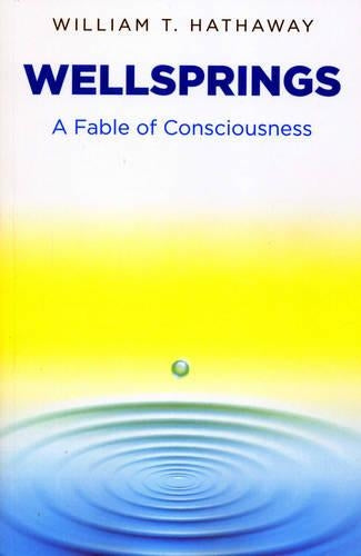 Wellsprings – A Fable of Consciousness