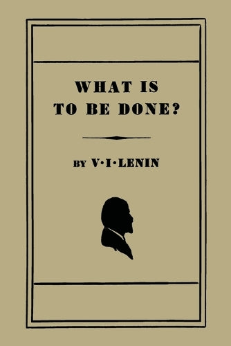 What Is to Be Done? [Burning Questions of Our Movement]