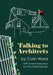 Talking to Architects