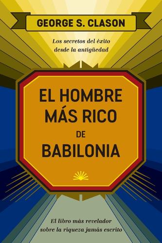 El Hombre Más Rico de Babilonia (the Reachest Man in Babylon Spanish Edition)