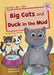 Big Cats and Duck in the Mud