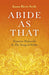 Abide As That