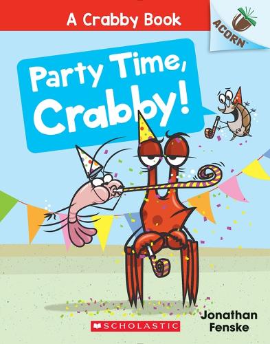 Party Time, Crabby!: An Acorn Book (A Crabby Book #6