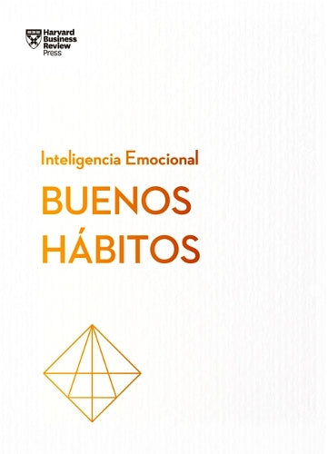 Buenos Hbitos. Serie Inteligencia Emocional HBR (Good Habits Spanish Edition