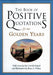 The Book of Positive Quotations for Our Golden Years